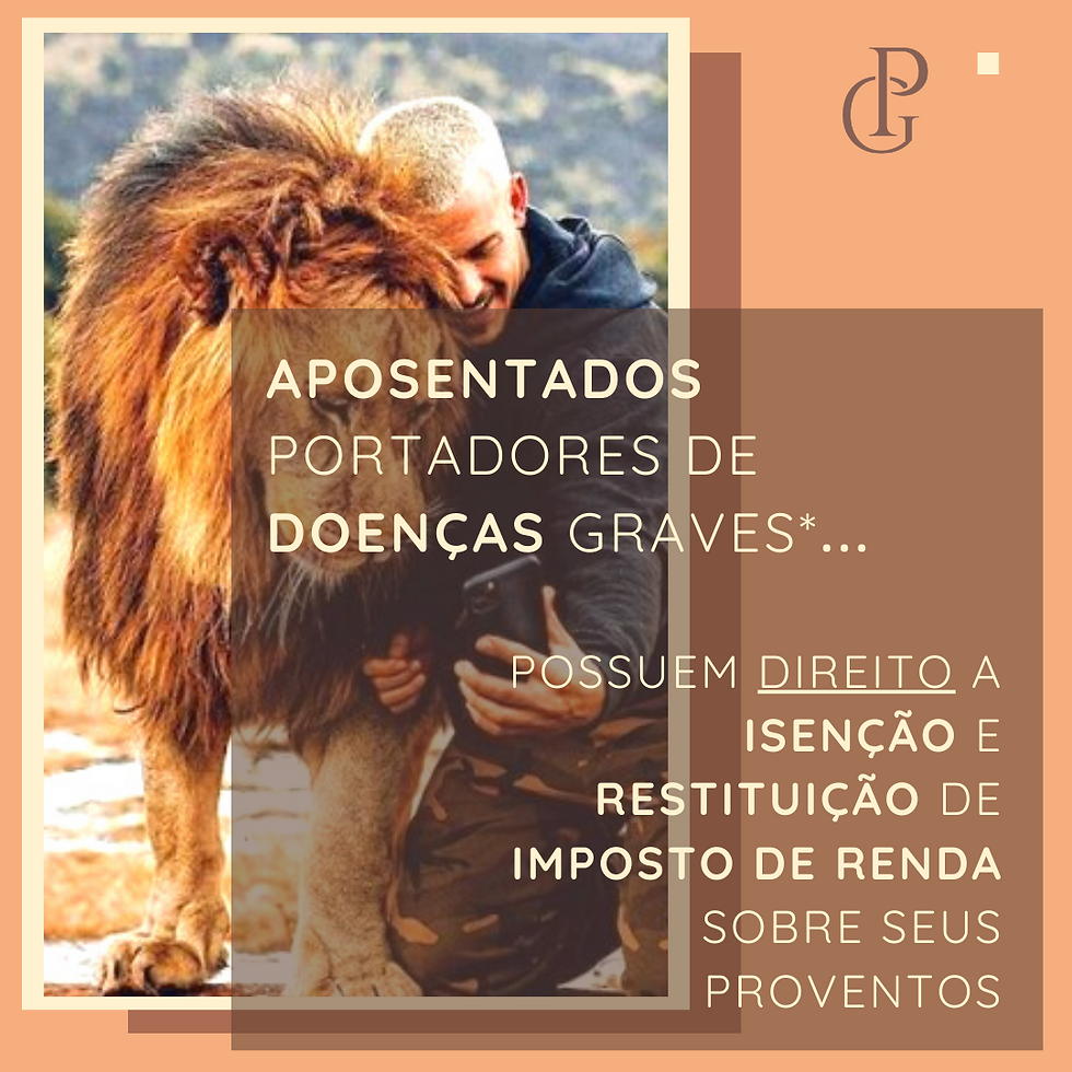 Aposentados portadores de doenças graves possuem direito a isenção e restituição de Imposto de Renda