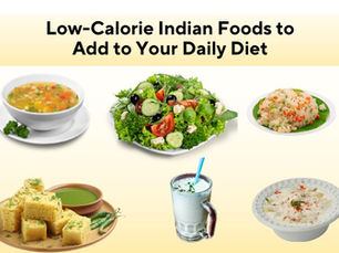 Low-Calorie Indian Foods to Add to Your Daily Diet