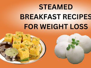 8 Steamed Breakfast Recipes for Weight Loss Journey