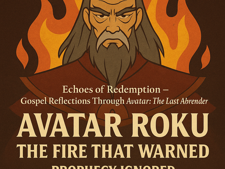 Echoes of Redemption: Avatar Roku and the Danger of Delayed Judgment