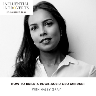 How To Build a Rock-Solid CEO Mindset with Haley Gray