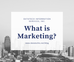 What is Marketing?
