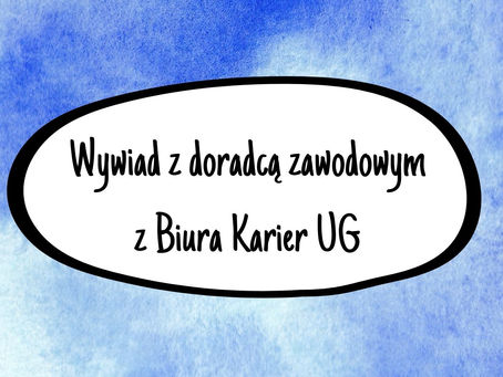 Jak wygląda praca doradcy zawodowego? Rozmowa z doradcą z Biura Karier UG