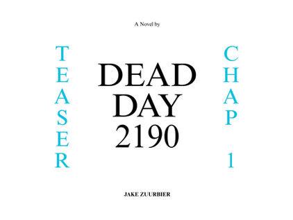 First Chapter of "Dead Day 2190", a Work In Progress