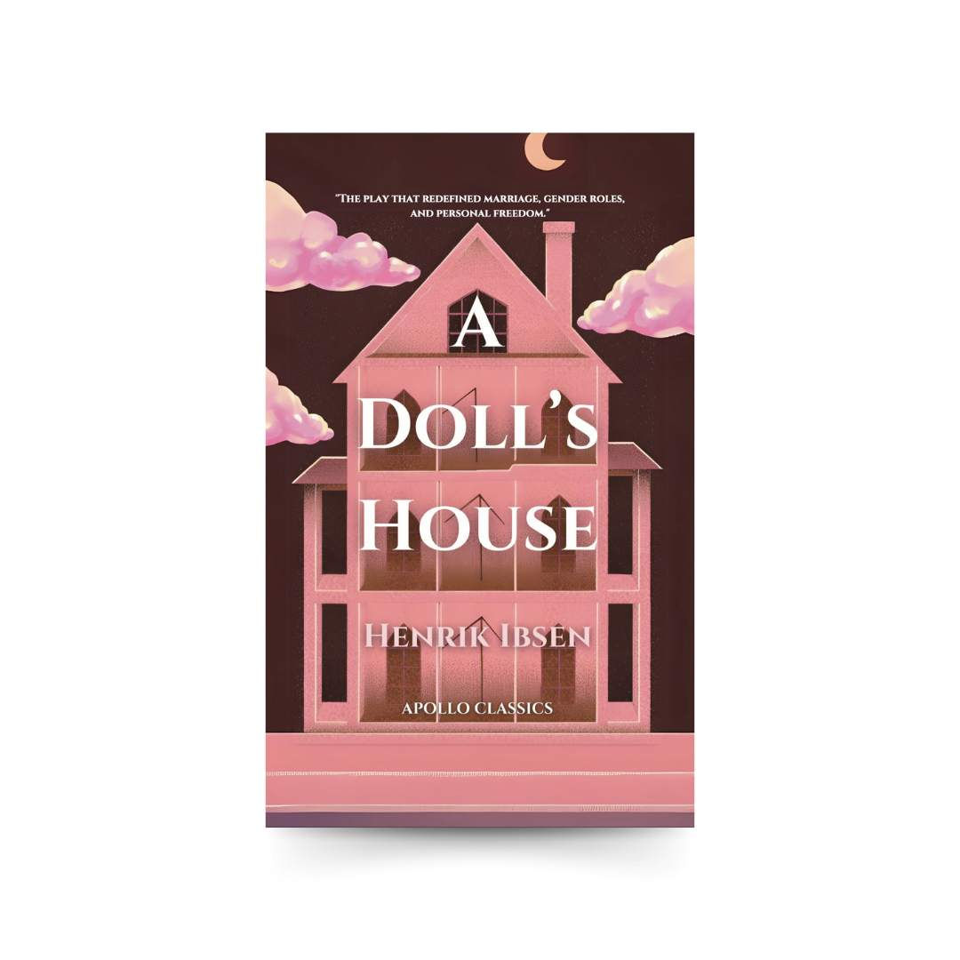 a dolls house, Henrik Ibsen, pink book, feminism, classic novel, classic feminist novel, play, theatre, script, 1800, doll