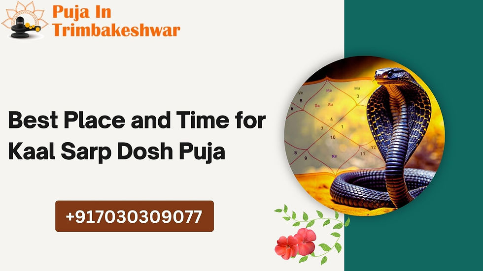 Best Place and Time for Kaal Sarp Dosh Puja