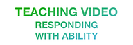 Teaching Video button for "Responding With Ability"