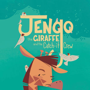 Coming Soon.... Jengo the Giraffe and the Catch-it Crew!