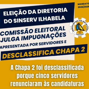 Comissão Eleitoral julga impugnações apresentadas por servidores e desclassifica CHAPA 2 das eleições
