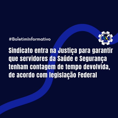 Sindicato entra na Justiça para servidores da Saúde e Segurança terem contagem de tempo devolvida
