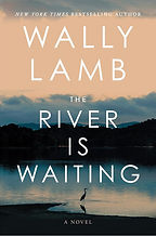 The River is Waiting by Wally Lamb