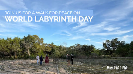 People walking in a stone labyrinth with trees around under a blue sky. Text: "Join us for a walk for peace on World Labyrinth Day, May 2 @ 1 PM."