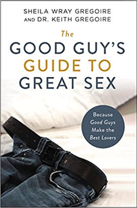The Good Guy's Guide to Great Sex by Sheila Wray Gregoire