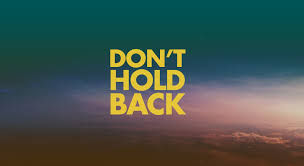 Don't Hold Back!