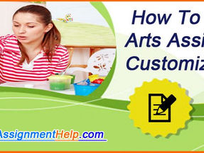 How To Write Your Arts Assignments In Customized Way