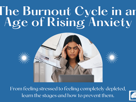 The Burnout Cycle in an Age of Rising Anxiety