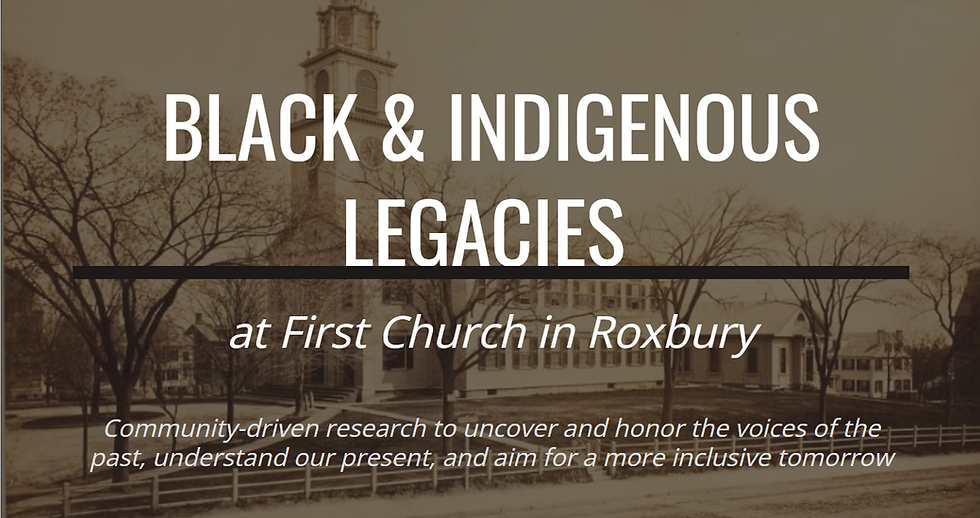 Black and Indigenous Legacies at First Church Roxbury