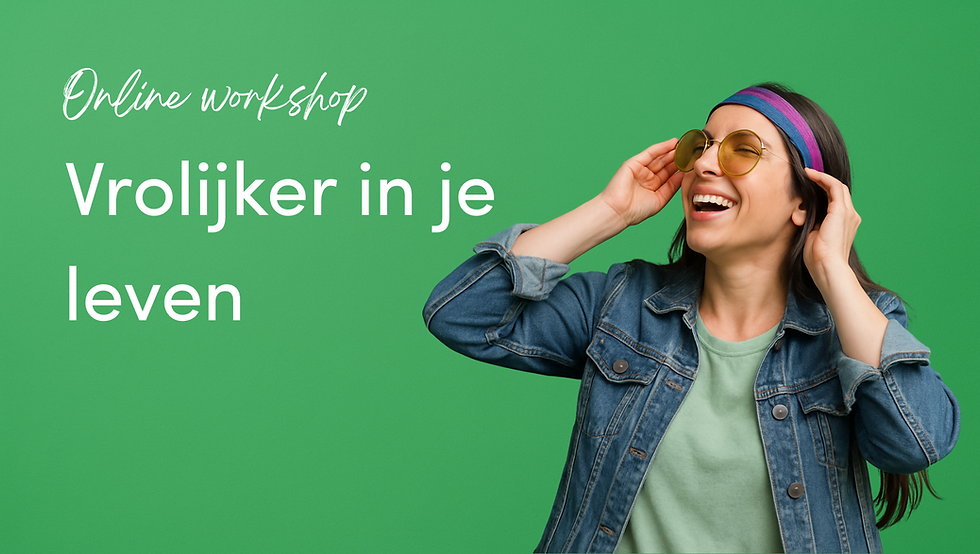 Volg de workshop vrolijker in je leven.