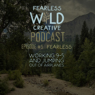 Podcast Episode #5 FEARLESS: Working 9-5 and Jumping Out of Airplanes