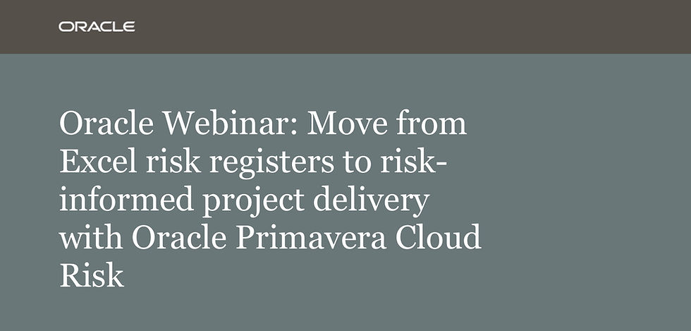 Oracle Webinar: Move from Excel risk registers to risk-informed project delivery with Oracle Primavera Cloud Risk