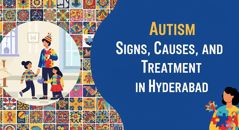 Autism Signs, Causes & Where to Get the Right Treatment in Hyderabad