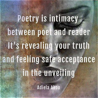 Adiela Akoo Quote - Poetry is intimacy between poet and reader. It's revealing your truth