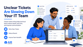IT Ticket Writing: How Clear Tickets Help IT Teams Move Faster