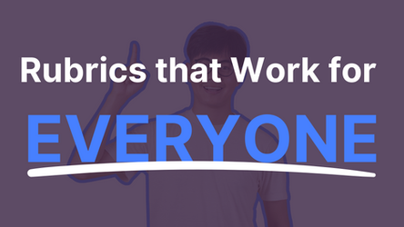 Rubrics That Teach: How to Embed Academic Language into Your Writing Assessment