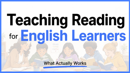 Teaching Reading to English Language Learners: 7 Strategies That Build Real Comprehension