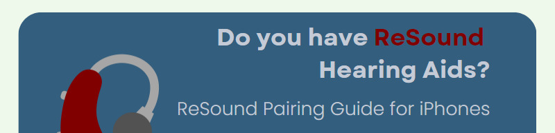 Do you have ReSound  Hearing Aids? ReSound Pairing Guide for iPhones