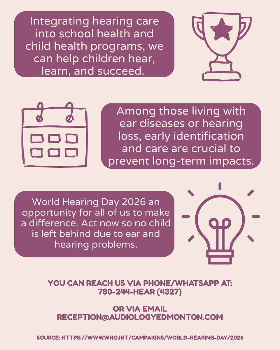 From communities to classrooms: hearing care for all children. Integrating hearing care into school health and child health programs, we can help children hear, learn, and succeed. Among those living with ear diseases or hearing loss, early identification and care are crucial to prevent long-term impacts. World Hearing Day 2026 an opportunity for all of us to make a difference. Act now so no child is left behind due to ear and hearing problems.  You can reach us via phone/whatsapp at: 780-244-HEAR (4327)  or via email Reception@AudiologyEdmonton.com