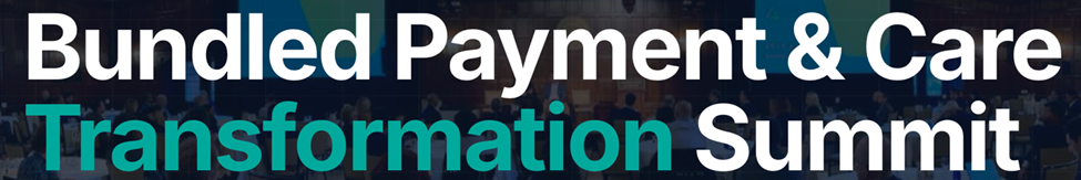 Invitation to the Bundled Payment and Care Transformation Summit – Boston, August 18-19