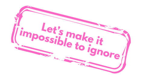 Let's make it impossible to ignore (Website image).png