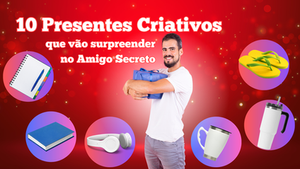 10 Ideias de Presentes Criativos que vão surpreender no Amigo Secreto