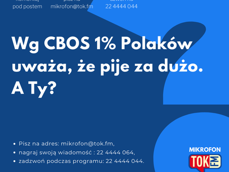 Wg CBOS 1% Polaków uważa, że pije za dużo - Agata Stola w programie “Mikrofon” Radia TOK FM