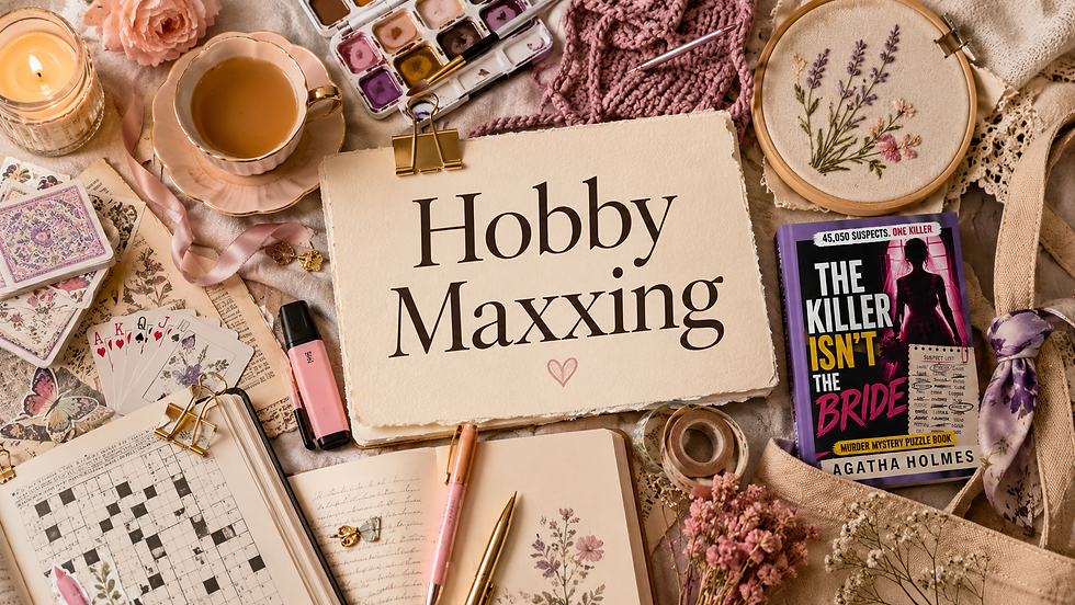What Is Hobby Maxxing (and Hobbymaxxing)? + Hobby Maxxing Ideas That Actually Stick