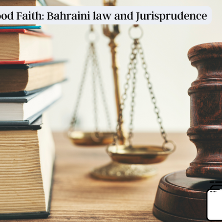 Good Faith: Bahraini law and Jurisprudence