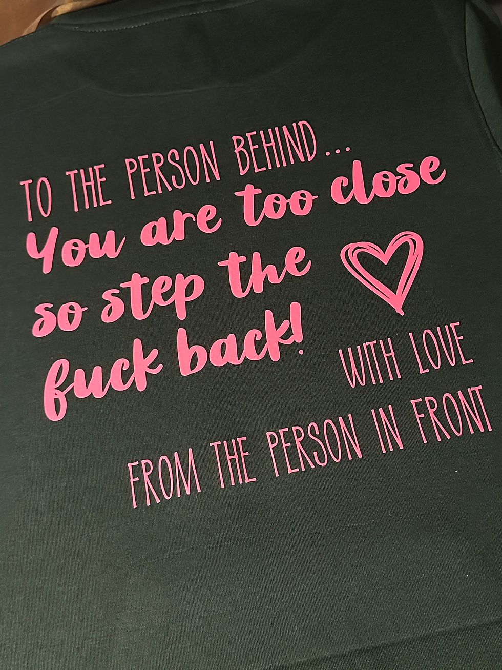 Thumbnail: Personalised_ T-SHIRT_ HOODY_ SWEATSHIRT_ to the person behind, your too close