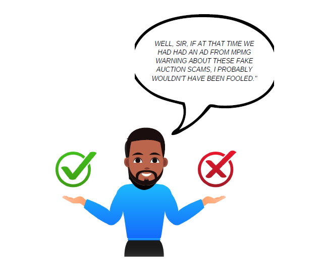 Scam victim said: "if at that time we had an MPMG announcement warning about these fake auction scams, I probably wouldn't have been fooled."