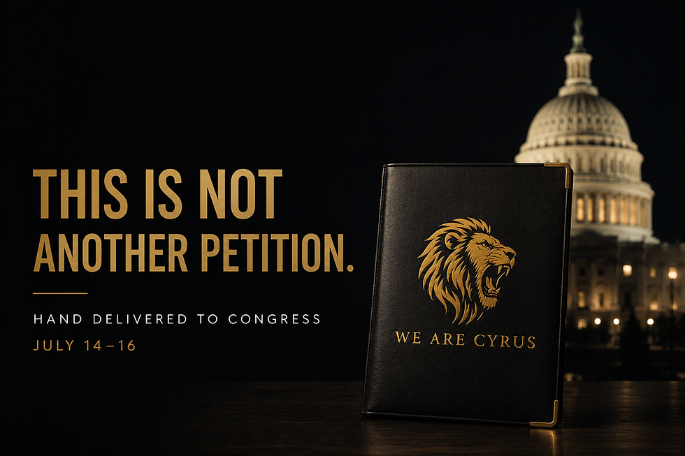 We Are Cyrus congressional petition graphic with a black folder bearing the gold lion logo, the U.S. Capitol in the background, and the message "This Is Not Another Petition" announcing the July 14–16 hand delivery to Congress.