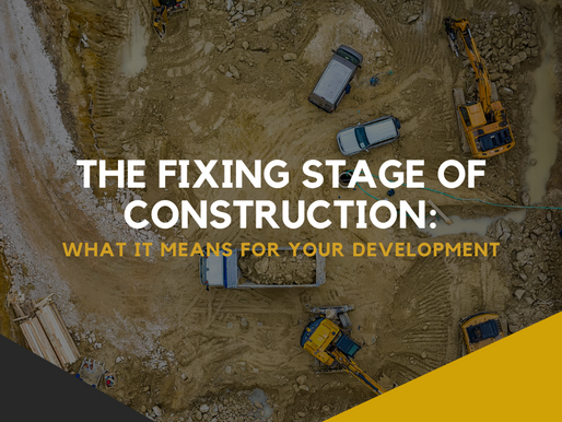 The Fixing Stage of Construction: What It Means for Your Development