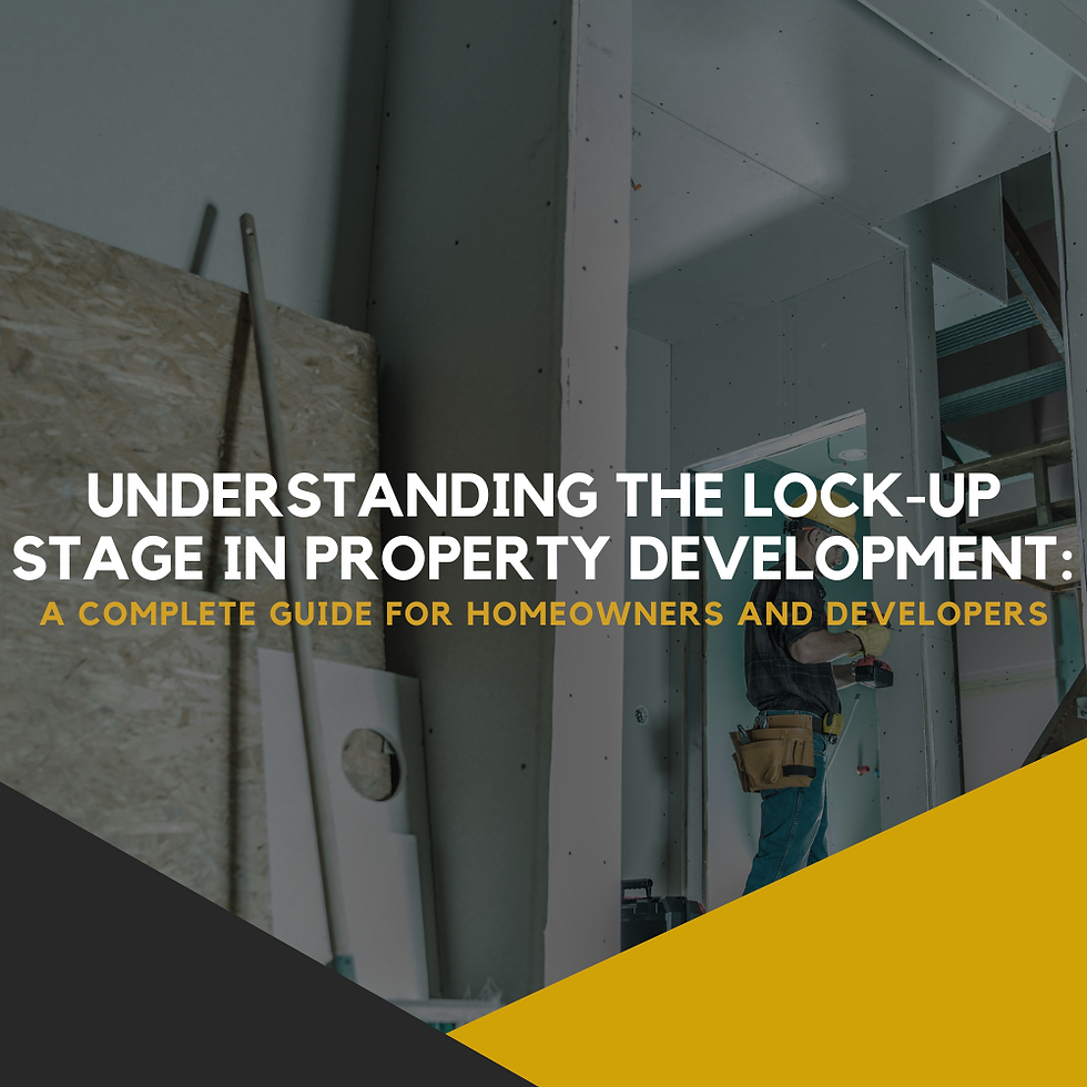 Understanding the Lock-Up Stage in Property Development: A Complete Guide for Homeowners and Developers