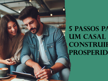 5 passos para um casal prosperar