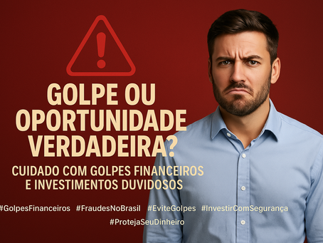Golpes ou oportunidades financeiras