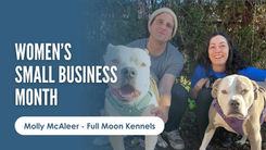Women's Small Business Month Spotlight: Molly McAleer, Full Moon Kennels