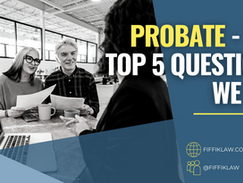 Most Commonly Asked Questions About Probate