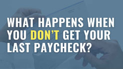 What Happens When You Don’t Get Your Last Paycheck?