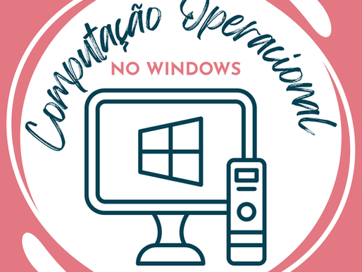 COMPUTAÇÃO OPERACIONAL NO WINDOWS