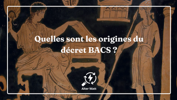 Quelles sont les origines du décret BACS ?