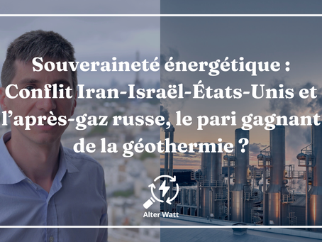 Envolée du prix du gaz : conflit Iran-Israël-États-Unis, le pari gagnant de la géothermie ?